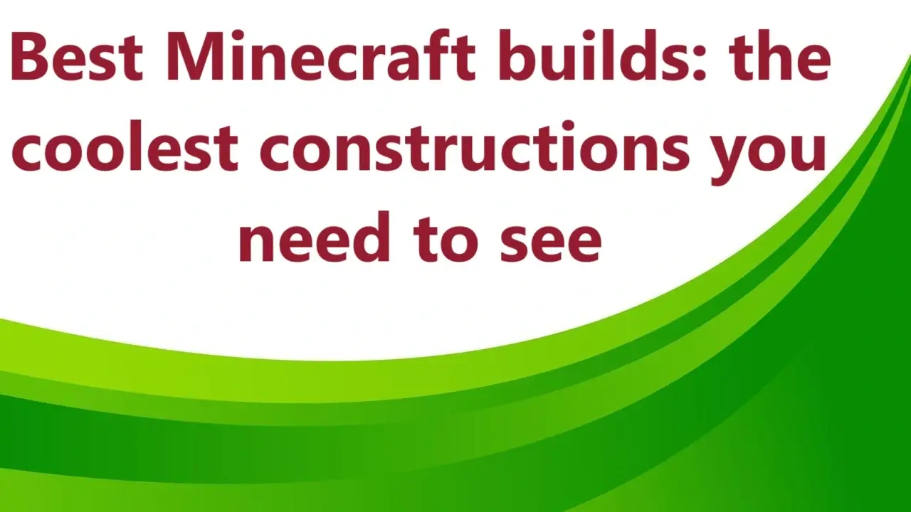 Best Minecraft builds the coolest constructions you need to see
