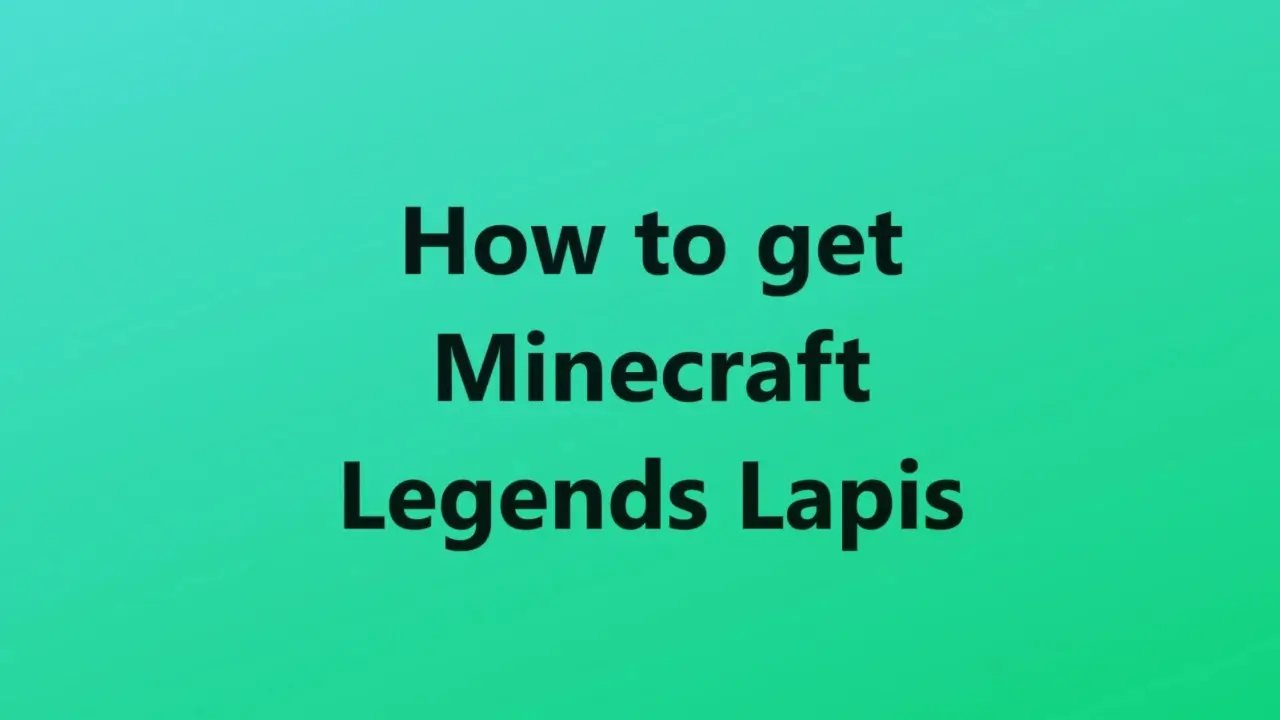 How to get Minecraft Legends Lapis