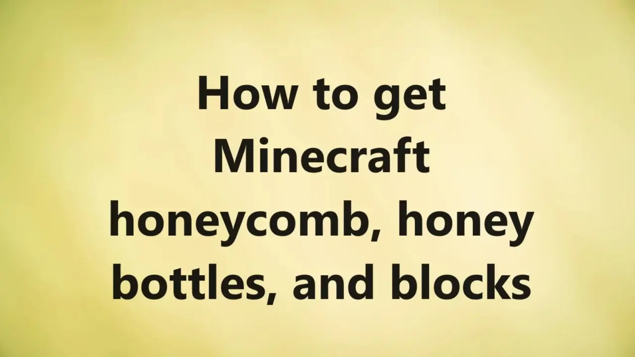 How to get Minecraft honeycomb, honey bottles, and blocks