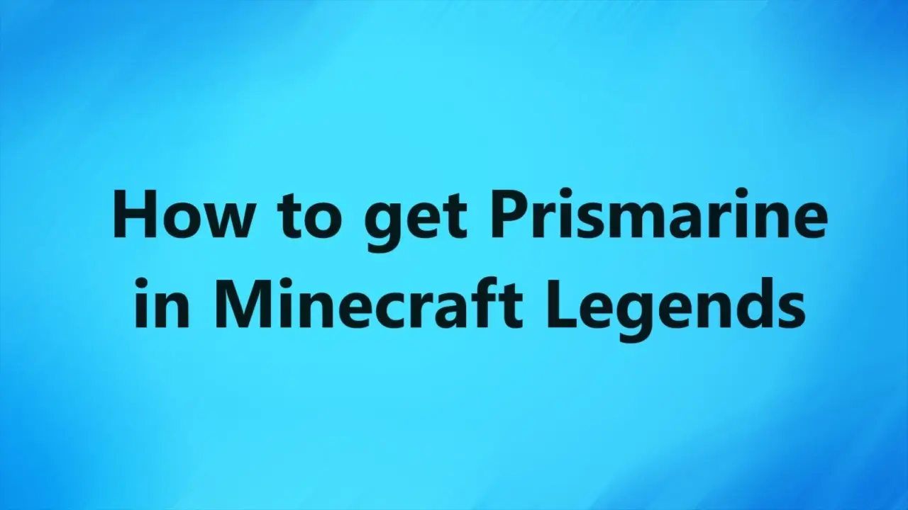 How to get Prismarine in Minecraft Legends