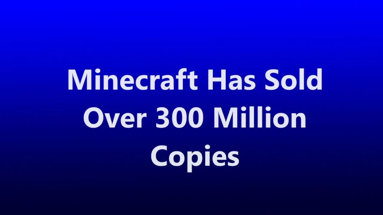 Minecraft has sold over 300 million copies