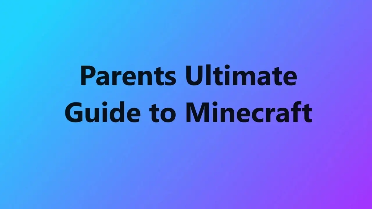 Parents Ultimate Guide to Minecraft