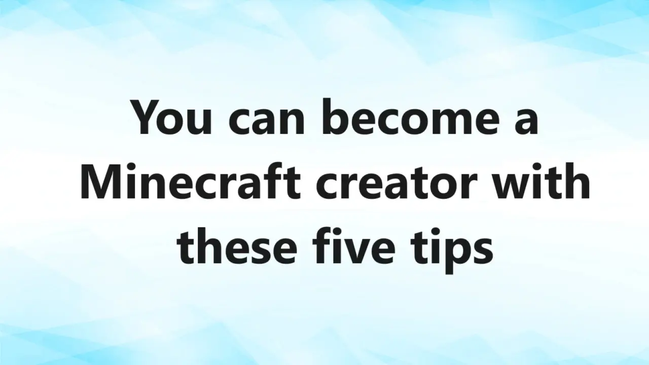 You can become a Minecraft creator with these Five Tips